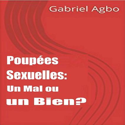 Poupées Sexuelles: Un Mal ou un Bien?