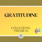 GRATITUDINE: COLLEZIONE PREMIUM (3 LIBRI)