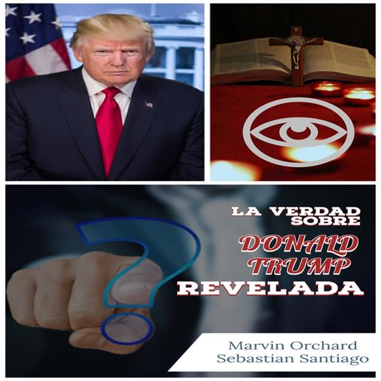 La Verdad Sobre Donald Trump Revelada