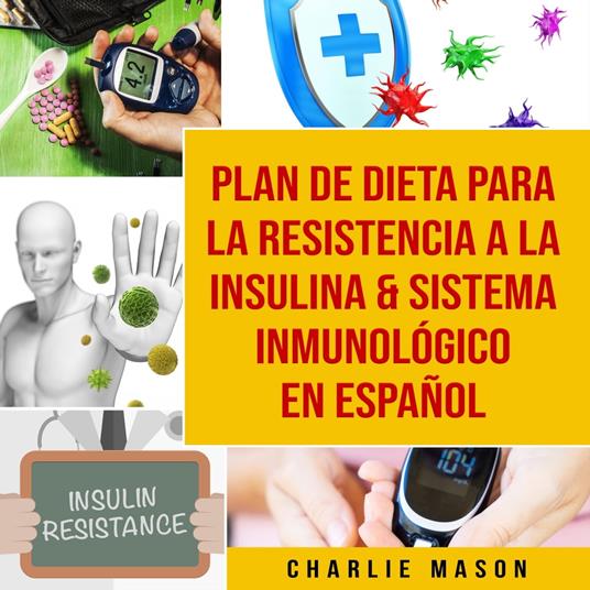 Plan de dieta para la resistencia a la insulina & Sistema inmunológico En Español