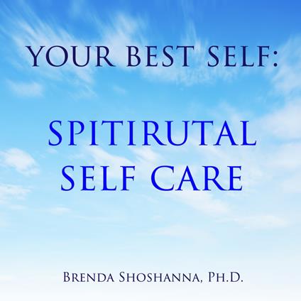 Your Best Self: Spiritual Self Care