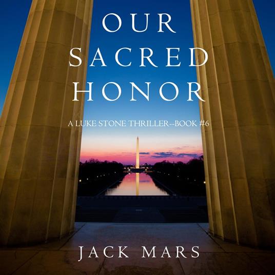 Our Sacred Honor (A Luke Stone Thriller—Book 6)