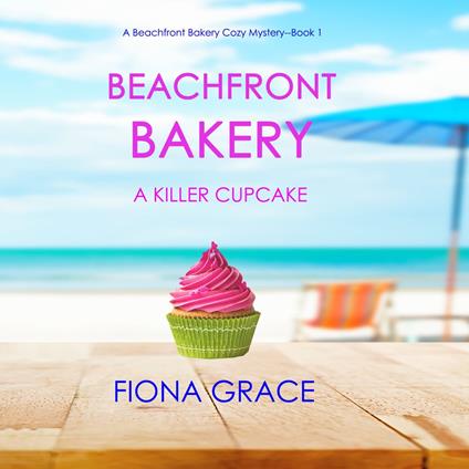 Beachfront Bakery: A Killer Cupcake (A Beachfront Bakery Cozy Mystery—Book 1)