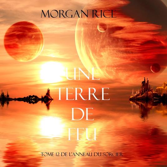 Une Terre De Feu (Tome 12 de L'anneau Du Sorcier)