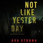 Not Like Yesterday (An Ilse Beck FBI Suspense Thriller—Book 3)