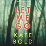 Let Me Go (An Ashley Hope Suspense Thriller—Book 1)