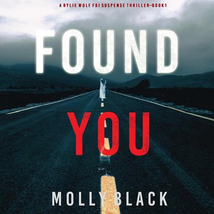 Found You (A Rylie Wolf FBI Suspense Thriller—Book One)