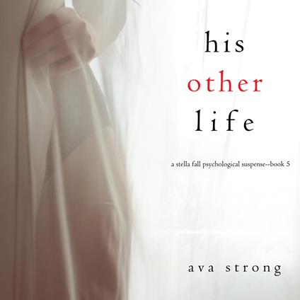 His Other Life (A Stella Fall Psychological Thriller series—Book 5)