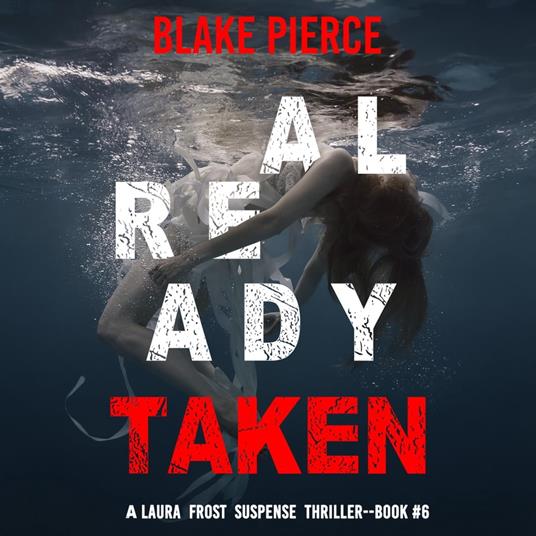 Already Taken (A Laura Frost FBI Suspense Thriller—Book 6)