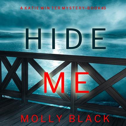 Hide Me (A Katie Winter FBI Suspense Thriller—Book 3)