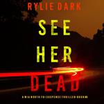 See Her Dead (A Mia North FBI Suspense Thriller—Book Six)