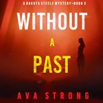 Without A Past (A Dakota Steele FBI Suspense Thriller—Book 3)