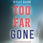 Too Far Gone (A Morgan Stark FBI Suspense Thriller—Book 3)