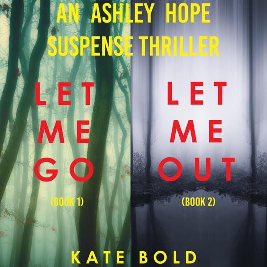 An Ashley Hope Suspense Thriller Bundle: Let Me Go (#1) and Let Me Out (#2)