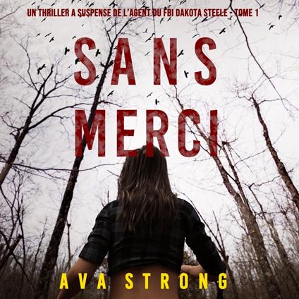 Sans Merci (Un Thriller à Suspense de l’Agent du FBI Dakota Steele - Tome 1)