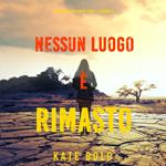 Nessun luogo è rimasto (Un Thriller di Harley Cole — Volume 2)