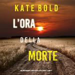 L’ora della morte (Un emozionante thriller di Alexa Chase—Libro 3)