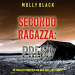 Seconda Ragazza: Presa (Un Thriller Avvincente con Maya Gray, FBI—Libro 2)