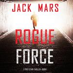 Rogue Force (A Troy Stark Thriller—Book #1)