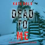 Dead to Me (A Kelsey Hawk FBI Suspense Thriller—Book Three)
