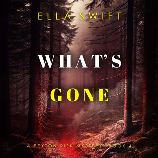 What’s Gone (A Peyton Risk Suspense Thriller—Book 4)