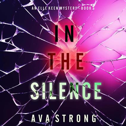 In The Silence (An Elle Keen FBI Suspense Thriller—Book 5)