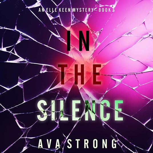 In The Silence (An Elle Keen FBI Suspense Thriller—Book 5)