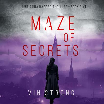 Maze of Secrets (A Brianna Dagger Espionage Thriller—Book 5)