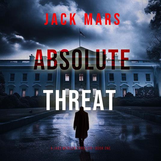 Absolute Threat (A Jake Mercer Political Thriller—Book 1)