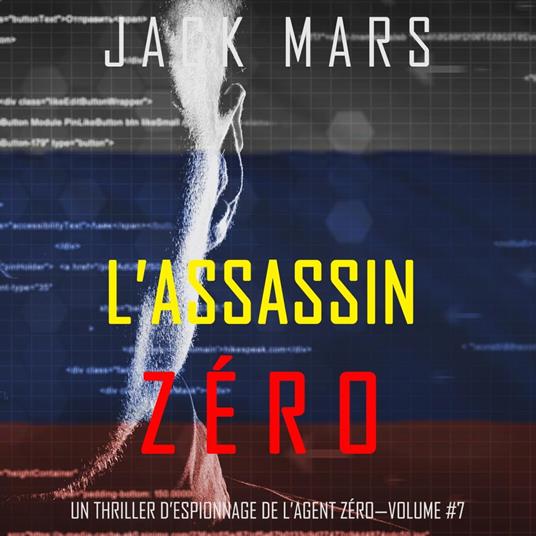 L’Assassin Zéro (Un Thriller d’Espionnage de l’Agent Zéro—Volume #7)