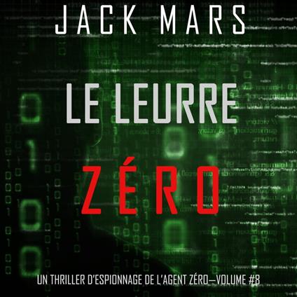 Le Leurre Zéro (Un Thriller d’Espionnage de l’Agent Zéro—Volume #8)