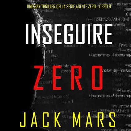 Inseguire Zero (Uno spy thriller della serie Agente Zero—Libro #9)