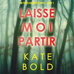 Laisse-moi Partir (Un thriller Ashley Hope – Livre 1)