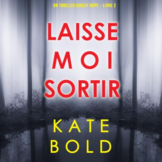 Laisse-moi Sortir (Un thriller Ashley Hope – Livre 2)