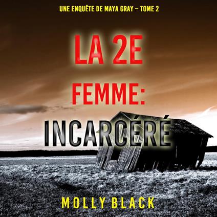 La 2e Femme : Incarcéré (Une enquête de Maya Gray – Tome 2)