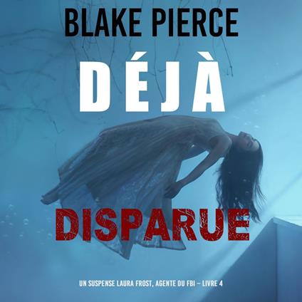 Déjà disparue (Un suspense Laura Frost, agente du FBI – Livre 4)