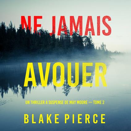 Ne Jamais Avouer (Un thriller à suspense de May Moore — Tome 2)