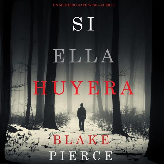 Si Ella Huyera (Un Misterio Kate Wise — Libro 5)