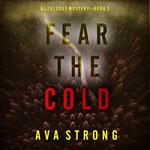 Fear the Cold (A Lexi Cole Suspense Thriller—Book 3)