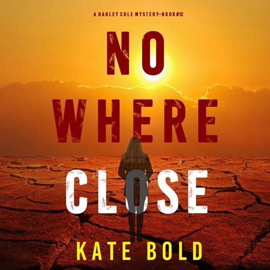 Nowhere Close (A Harley Cole FBI Suspense Thriller—Book 12)