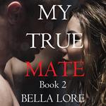 My True Mate: Book 2