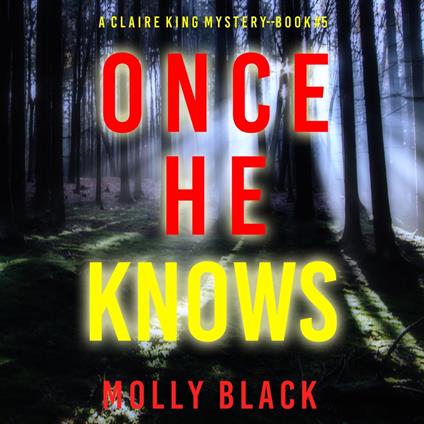 Once He Knows (A Claire King FBI Suspense Thriller—Book Five)