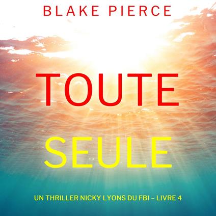 Toute seule (Un thriller Nicky Lyons du FBI – Livre 4)