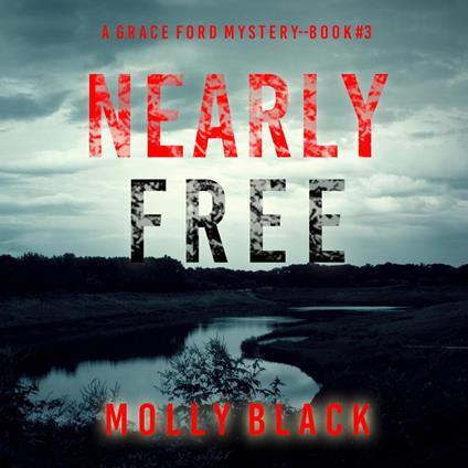 Nearly Free (A Grace Ford FBI Thriller—Book Three)