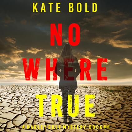 Nowhere True (A Harley Cole FBI Suspense Thriller—Book 11)