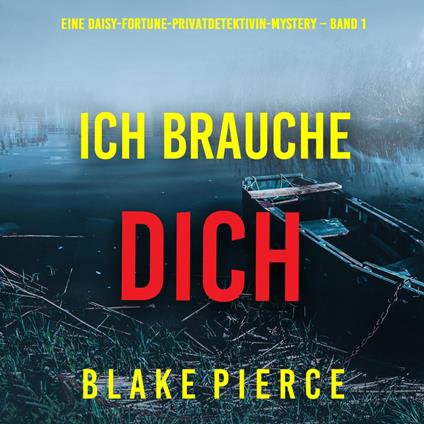 Ich brauche Dich (Eine Daisy-Fortune-Privatdetektivin-Mystery – Band 1)