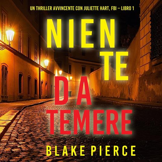 Niente da temere (Un Thriller Avvincente con Juliette Hart, FBI – Libro 1)