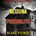 Nessuna possibilità (Un thriller con l’agente dell’FBI Valerie Law – Libro 6)