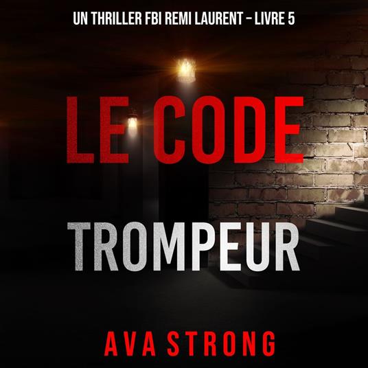 Le Code Trompeur (Un thriller FBI Remi Laurent – Livre 5)