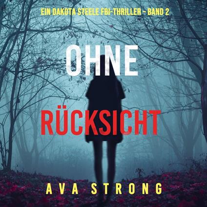 Ohne Rücksicht (Ein Dakota Steele FBI-Thriller – Band 2)